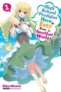 High School Prodigies Have It Easy Even Another World!, Vol. 1 (light Novel)