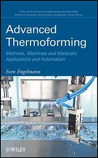 Advanced Thermoforming: Methods, Machines and Materials, Applications, Automation, Sustainability, the Circular Economy