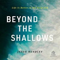 Beyond the Shallows: Life Is Better Deep End