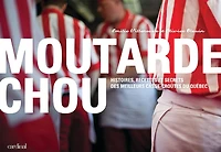 Moutarde chou: Histoires, recettes et secrets des meilleurs casse-croûtes du Québec