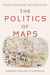 The Politics of Maps: Cartographic Constructions Israel/Palestine