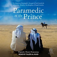 Paramedic to the Prince: An American Paramedic's Account of Life Inside Mysterious World Kingdom Saudi Arabia