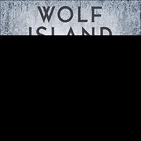 Wolf Island Lib/E: Discovering the Secrets of a Mythic Animal
