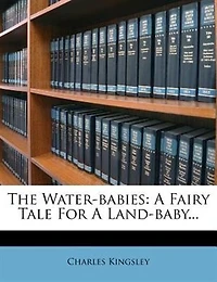The Water-babies: A Fairy Tale For A Land-baby...