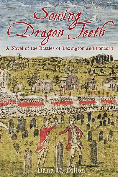 Sowing Dragon Teeth: A Novel of the Battle of Lexington and Concord