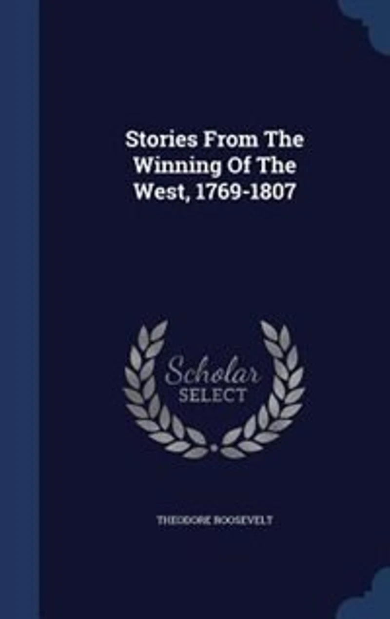 Stories From the Winning of West: 1769-1807 (Classic Reprint)