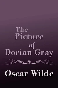 The Picture of Dorian Gray: Original and Unabridged