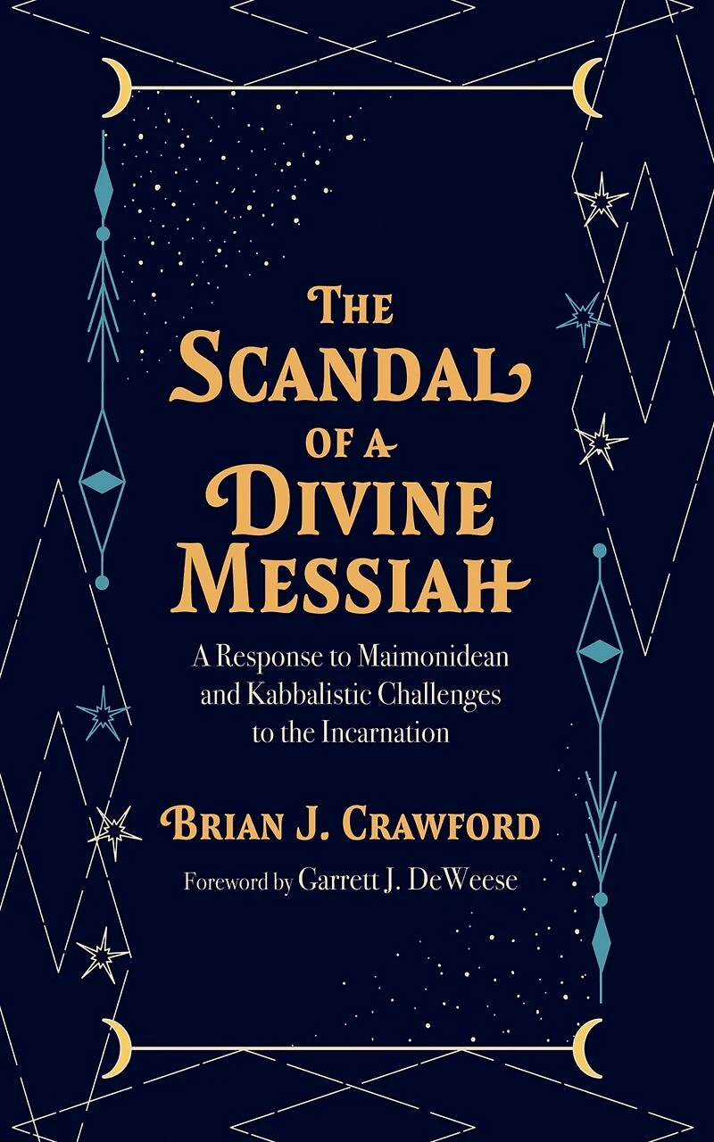 the Scandal of A Divine Messiah: Response to Maimonidean and Kabbalistic Challenges Incarnation