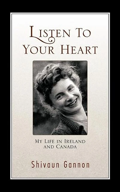 Listen To Your Heart: My Life Ireland And Canada