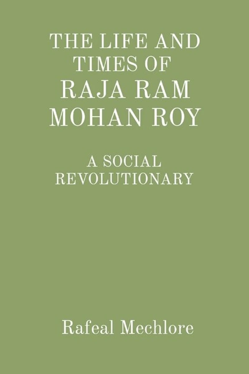 'The Life and Times of Raja RAM Mohan Roy' a Social Revolutionary: A Social Revolutionary