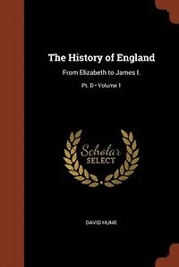 The History of England: From Elizabeth to James I.; Volume 1; Pt. D