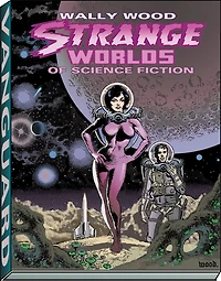 Wally Wood: Strange Worlds Of Science Fiction