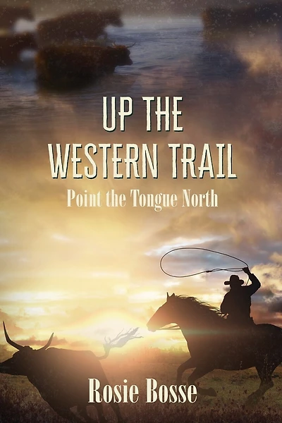 Up the Western Trail: Point the Tongue North (Book #5)