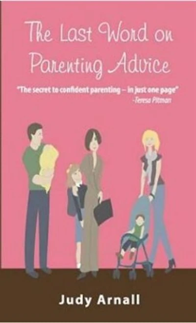 The Last Word on Parenting Advice