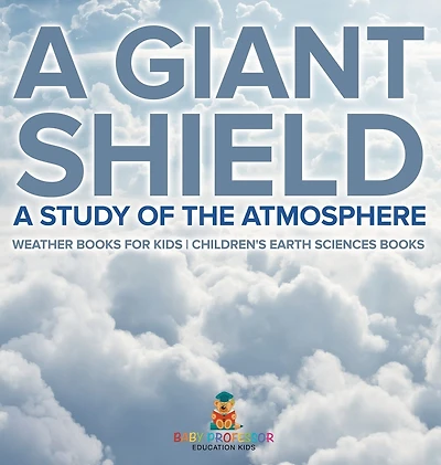 A Giant Shield: A Study of the Atmosphere