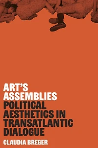 Art's Assemblies: Political Aesthetics Transatlantic Dialogue