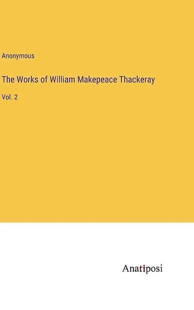 The Works of William Makepeace Thackeray: Vol. 2