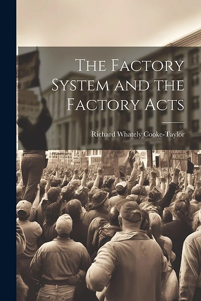 The Factory System and the Factory Acts