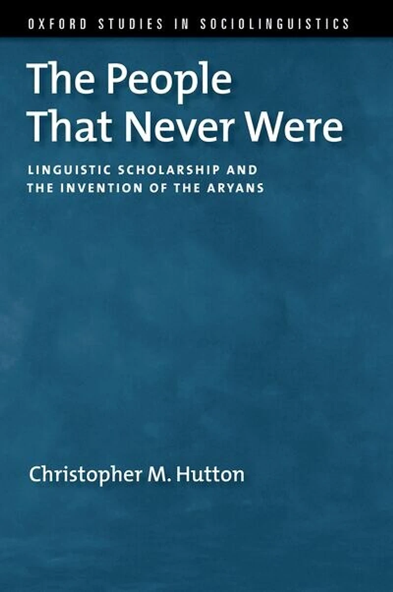 the People That Never Were: Linguistic Scholarship and Invention of Aryans