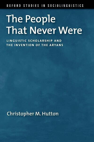 the People That Never Were: Linguistic Scholarship and Invention of Aryans
