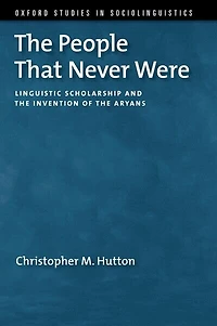 the People That Never Were: Linguistic Scholarship and Invention of Aryans
