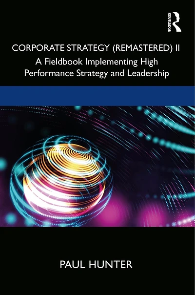 Corporate Strategy (Remastered) II: A Fieldbook Implementing High Performance and Leadership