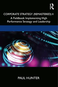 Corporate Strategy (Remastered) II: A Fieldbook Implementing High Performance and Leadership