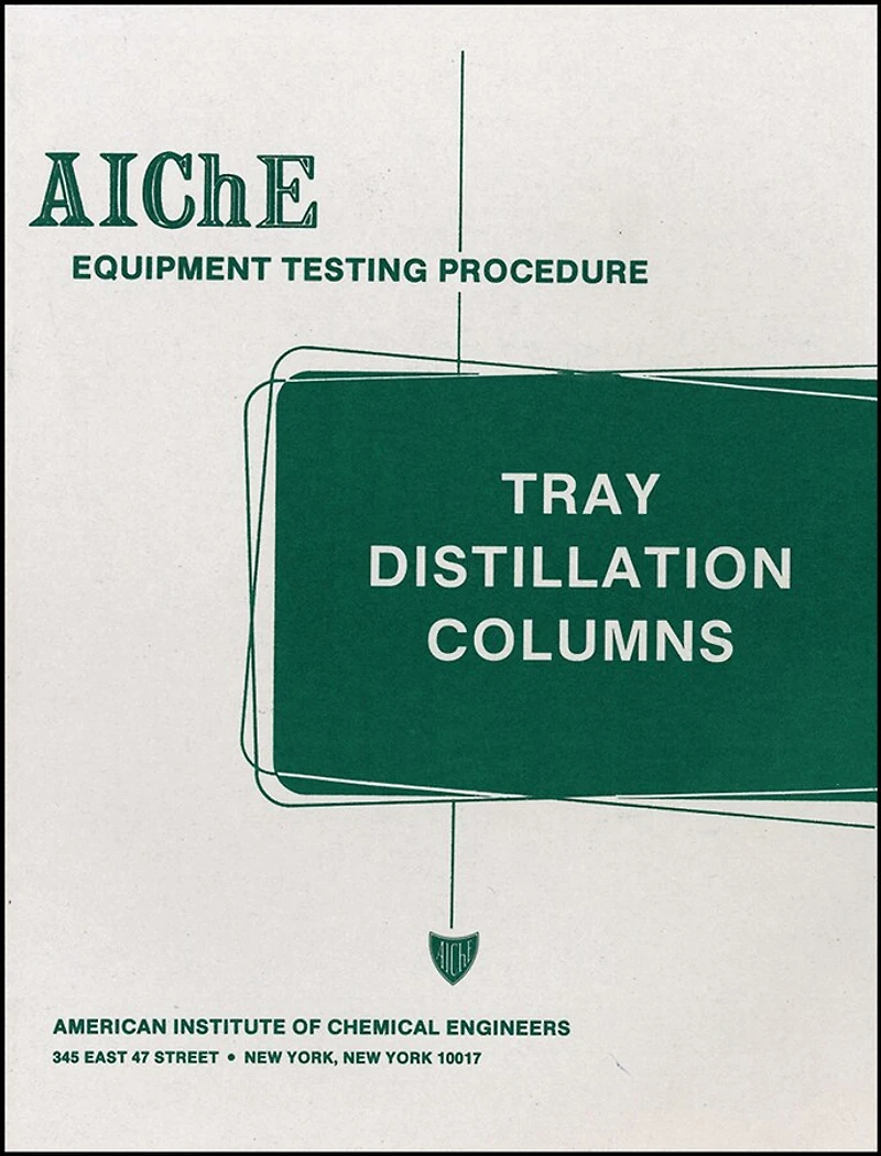AIChE Equipment Testing Procedure - Tray Distillation Columns: A Guide to Performance Evaluation