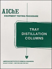 AIChE Equipment Testing Procedure - Tray Distillation Columns: A Guide to Performance Evaluation