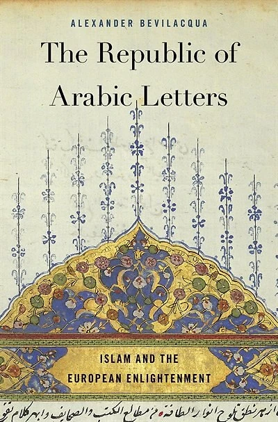Republic of Arabic Letters: Islam and the European Enlightenment