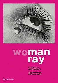 Man Ray: Woman: The Seductions Of Photography