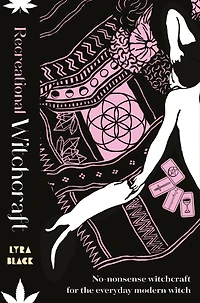 Recreational Witchcraft: No-nonsense Witchcraft for the Everyday Modern Witch