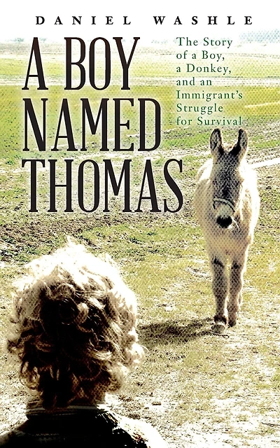 A Boy Named Thomas: The Story of a Boy, a Donkey, and an Immigrant's Struggle for Survival