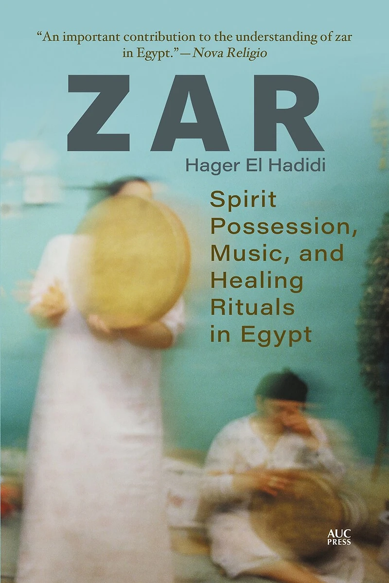 Zar: Spirit Possession, Music, And Healing Rituals Egypt