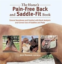 The Horse's Pain-free Back and Saddle-fit Book: Ensure Soundness Comfort with Analysis Correct Use of Saddles Pads