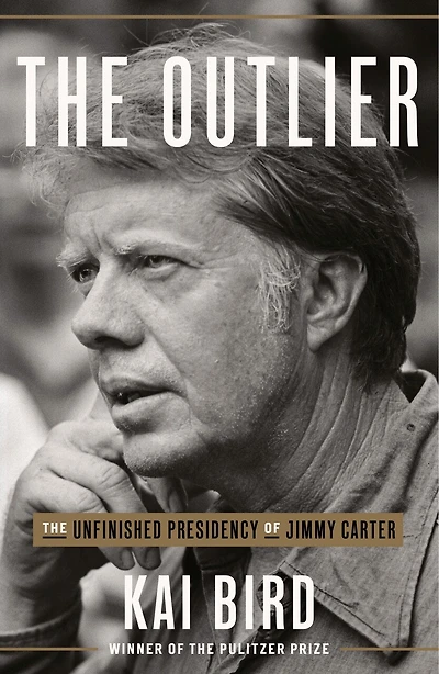 The Outlier: Unfinished Presidency Of Jimmy Carter