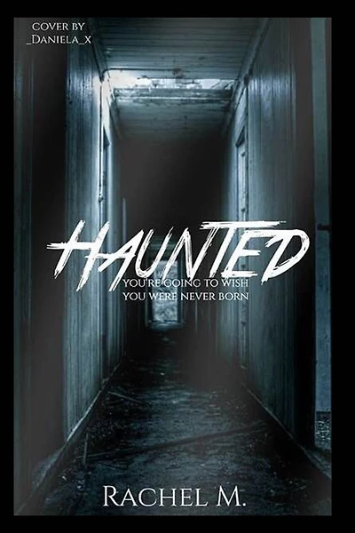 Haunted: You're going to wish you were never born