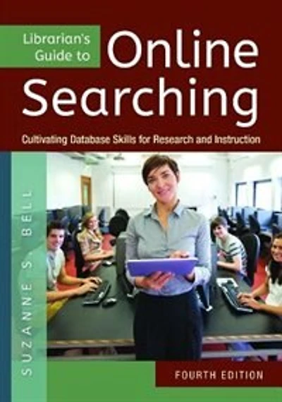 Librarian's Guide to Online Searching: Cultivating Database Skills for Research and Instruction