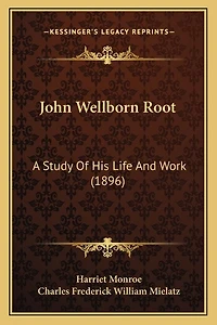 John Wellborn Root: A Study Of His Life And Work (1896)
