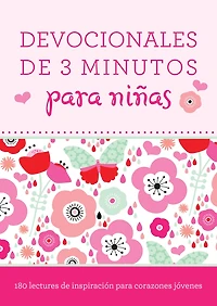 Devocionales De 3 Minutos Para Niñas: 180 Lecturas Inspiradoras Para Corazones Jóvenes