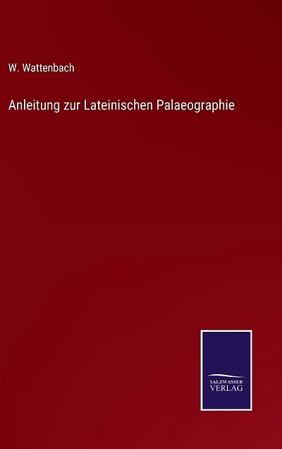 Anleitung zur Lateinischen Palaeographie