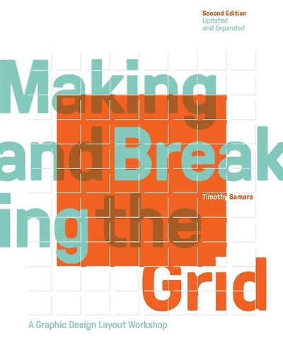 Making And Breaking The Grid, Second Edition, Updated And Expanded: A Graphic Design Layout Workshop