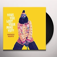 Have You Lost Your Mind Yet? by Fantastic Negrito (1 LP)