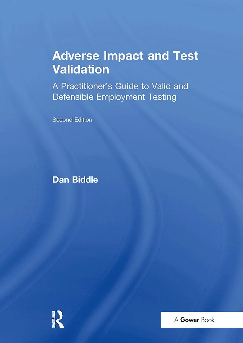 Adverse Impact and Test Validation: A Practitioner's Guide to Valid Defensible Employment Testing