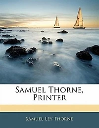 Samuel Thorne, Printer
