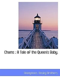 Chums: A Tale of the Queen's Baby