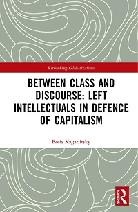 Between Class and Discourse: Left Intellectuals Defence of Capitalism