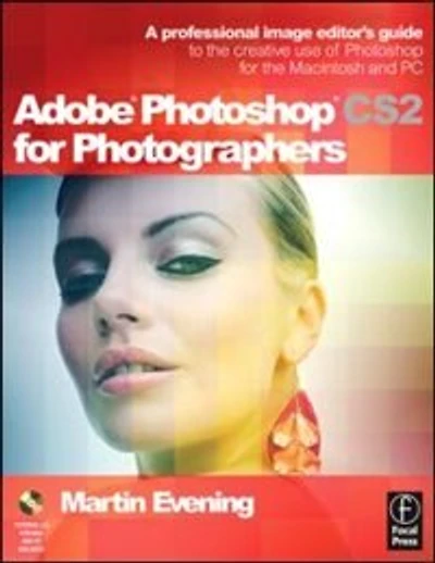 Adobe Photoshop CS2 for Photographers: A Professional Image Editor's Guide To The Creative Use Of Photoshop For The Macintosh And Pc