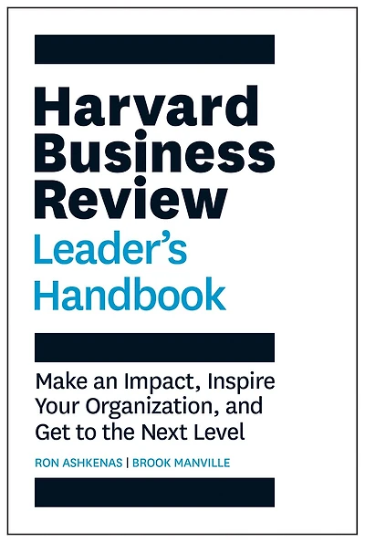 Harvard Business Review Leader's Handbook: Make An Impact, Inspire Your Organization, And Get To The Next Level