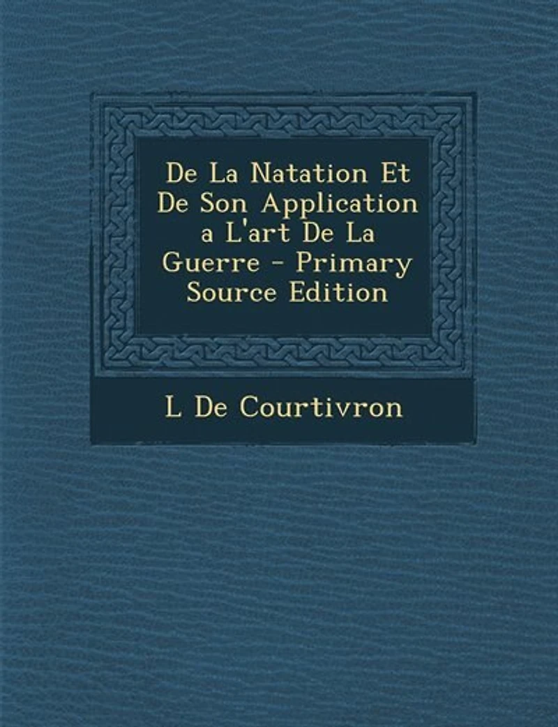 De La Natation Et Son Application a L'art Guerre - Primary Source Edition
